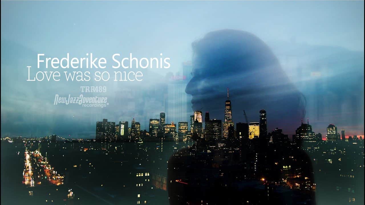 Frederike Schonis - Love was so nice