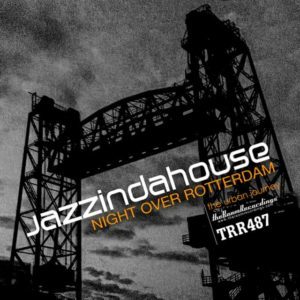 Jazzindahouse -Night Over Rotterdam