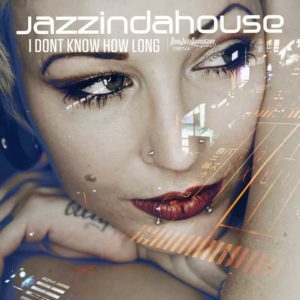 Jazzindahouse - I don't know how long