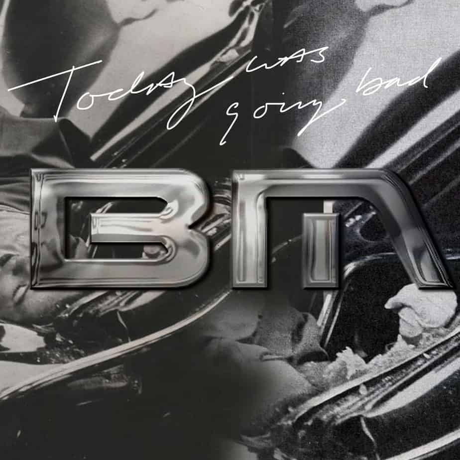 BM - Today Was Going Bad