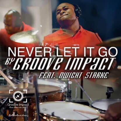 groove impact feat dwight - Never Let It Go